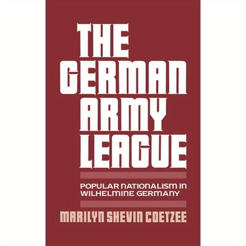 German Army League: Popular Nationalism in Wilhelmine Germany