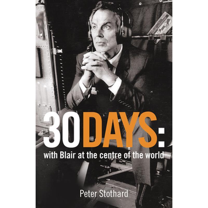 30 Days: A Month at the Heart of Blair's War
