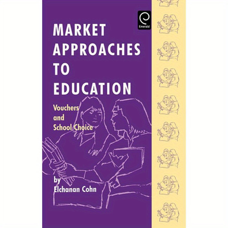Market Approaches to Education: Vouchers and School Choice