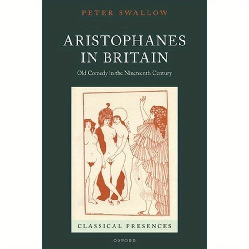 Aristophanes in Britain: Old Comedy in the Nineteenth Century