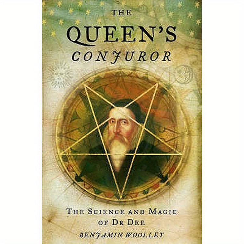 The Queen's Conjuror: The Life and Magic of Dr. Dee