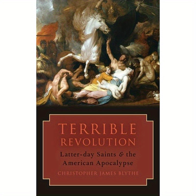 Terrible Revolution: Latter-Day Saints and the American Apocalypse