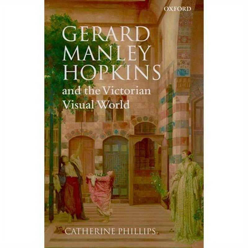 Gerard Manley Hopkins and the Victorian Visual World