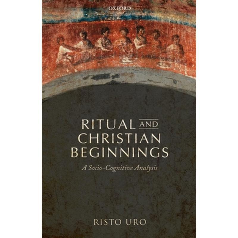 Ritual and Christian Beginnings: A Socio-Cognitive Analysis