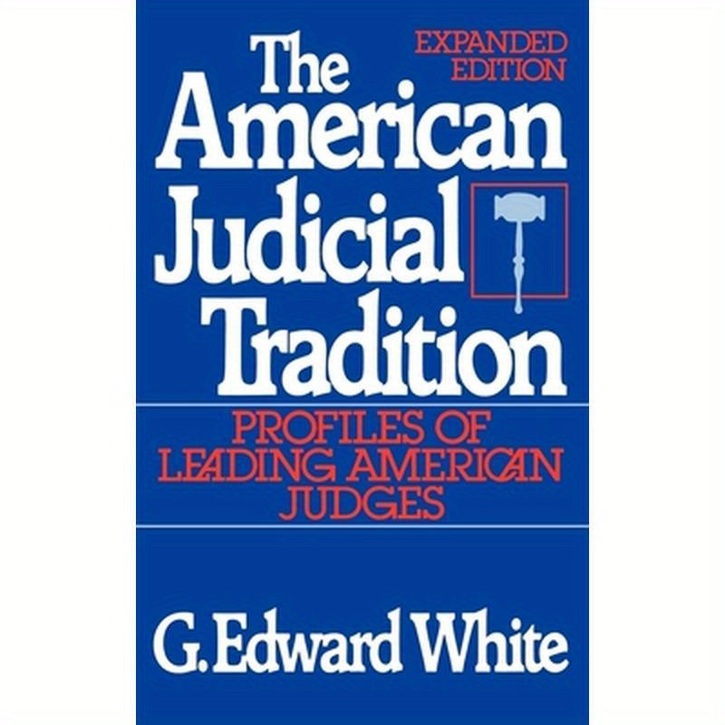 The American Judicial Tradition: Profiles of Leading American Judges