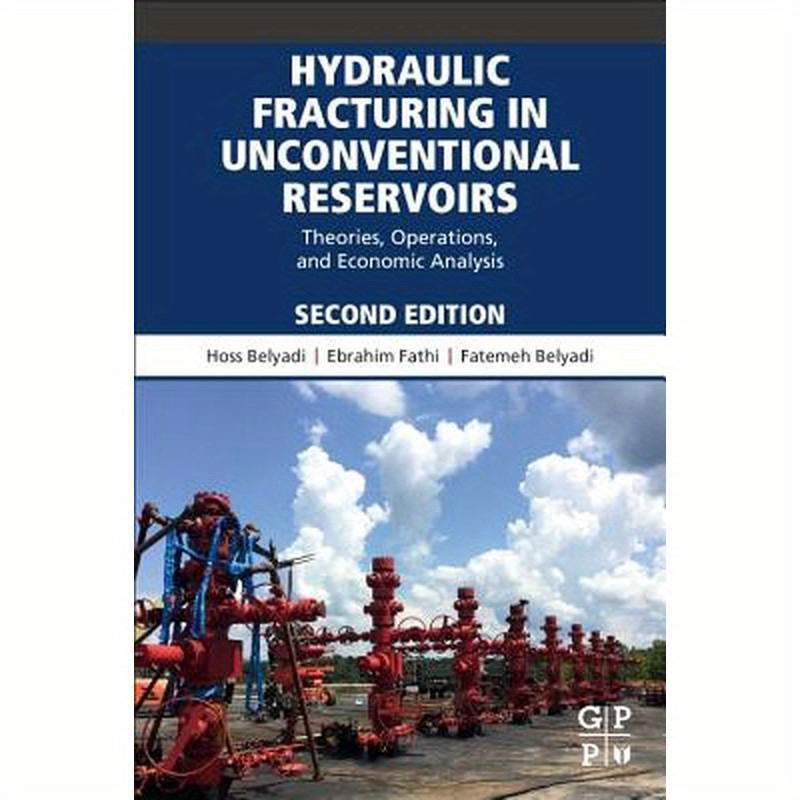 Hydraulic Fracturing in Unconventional Reservoirs: Theories, Operations, and Economic Analysis