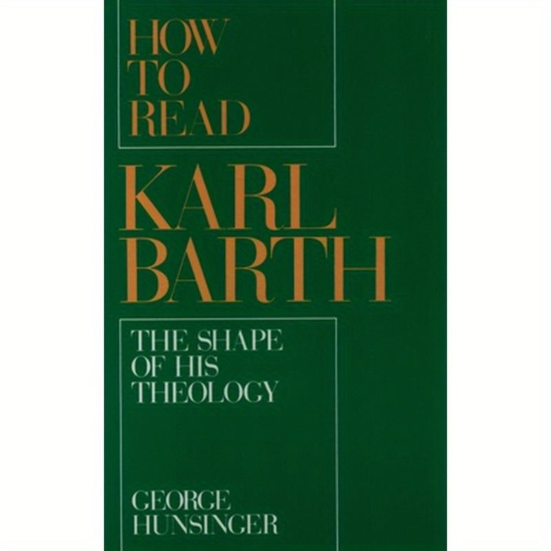 How to Read Karl Barth: The Shape of His Theology