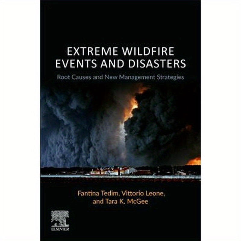 Extreme Wildfire Events and Disasters: Root Causes and New Management Strategies