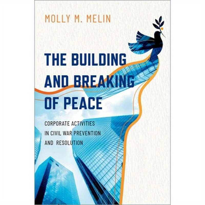 Building and Breaking of Peace: Corporate Activities in Civil War Prevention and Resolution