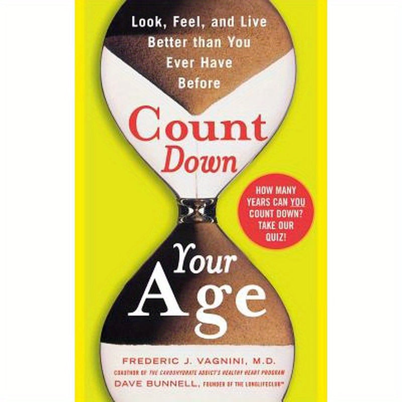 Count Down Your Age: Look, Feel, and Live Better Than You Ever Have Before