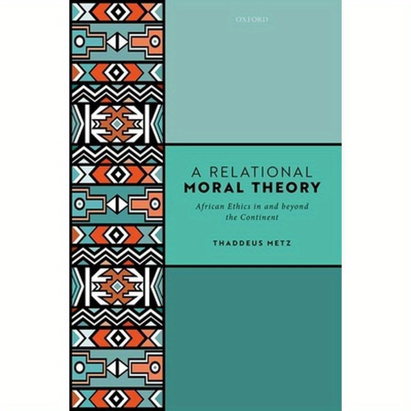 Relational Moral Theory: African Ethics in and Beyond the Continent