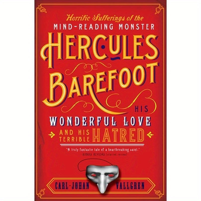 The Horrific Sufferings of the Mind-Reading Monster Hercules Barefoot: His Wonderful Love and His Terrible Hatred