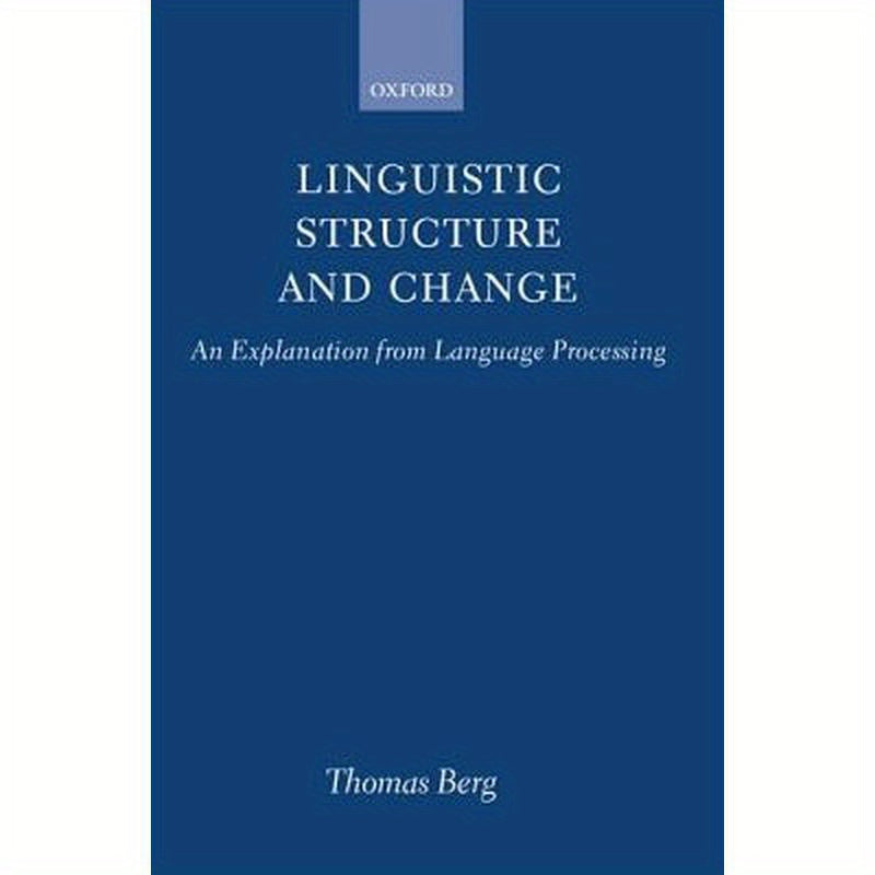 Linguistic Structure and Change: An Explanation from Language Processing