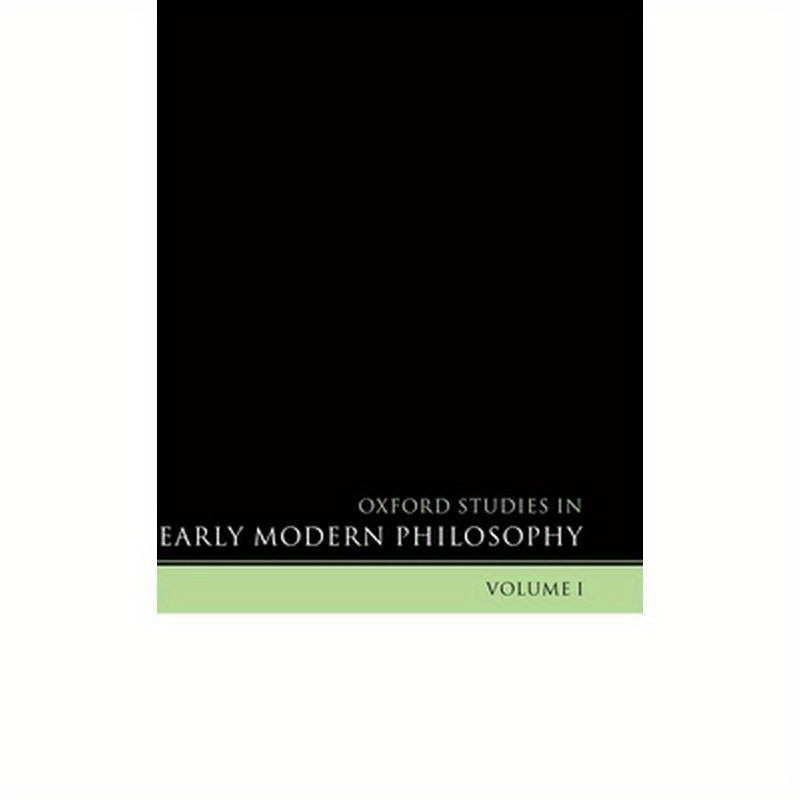 Oxford Studies in Early Modern Philosophy: Volume I