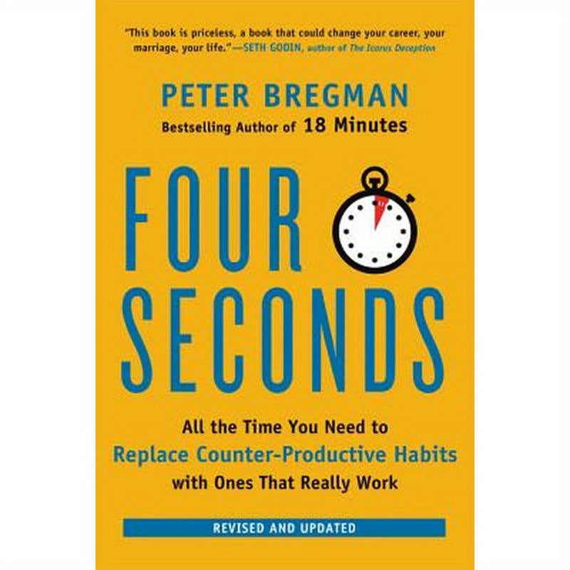 Four Seconds: All the Time You Need to Replace Counter-Productive Habits with Ones That Really Work