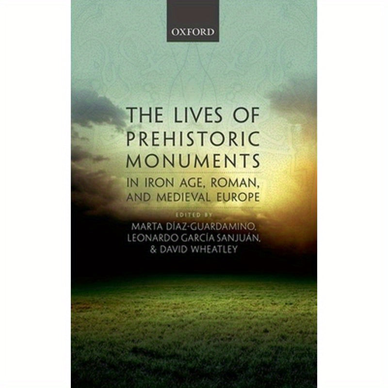 Lives of Prehistoric Monuments in Iron Age, Roman, and Medieval Europe (UK)