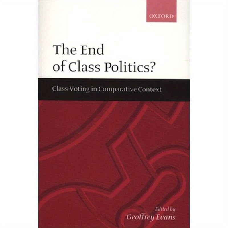 The End of Class Politics?: Class Voting in Comparative Context