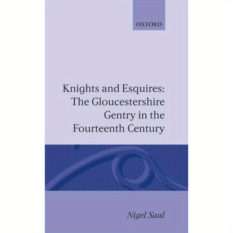 Knights and Esquires: The Gloucestershire Gentry in the Fourteenth Century