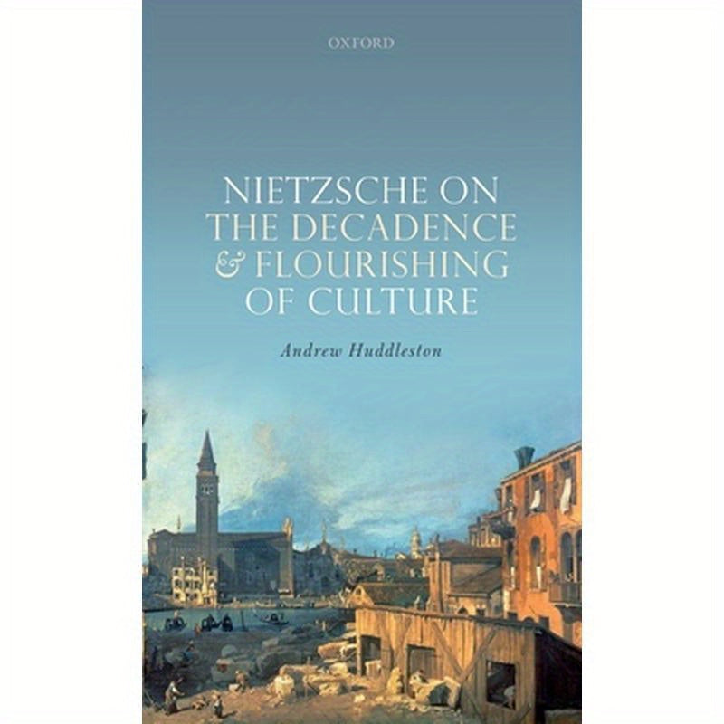 Nietzsche on the Decadence and Flourishing of Culture