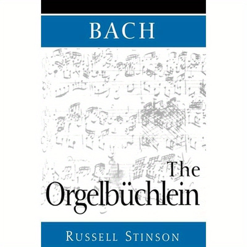 Bach: The Orgelbüchlein