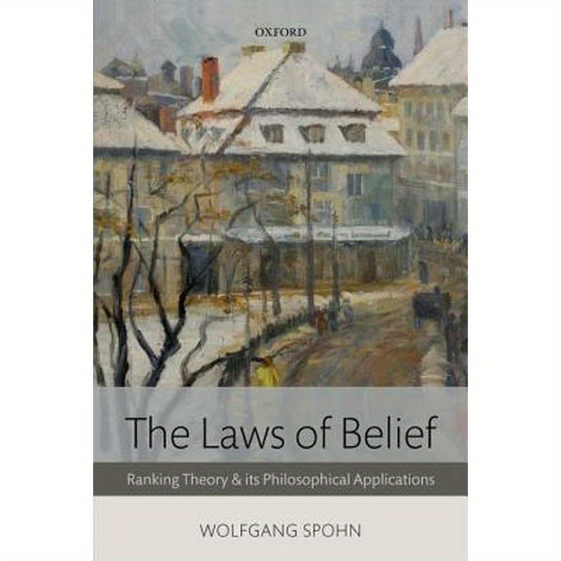 The Laws of Belief: Ranking Theory and Its Philosophical Applications