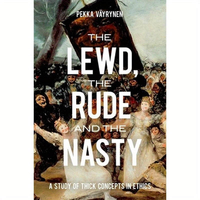 Lewd, the Rude and the Nasty: A Study of Thick Concepts in Ethics