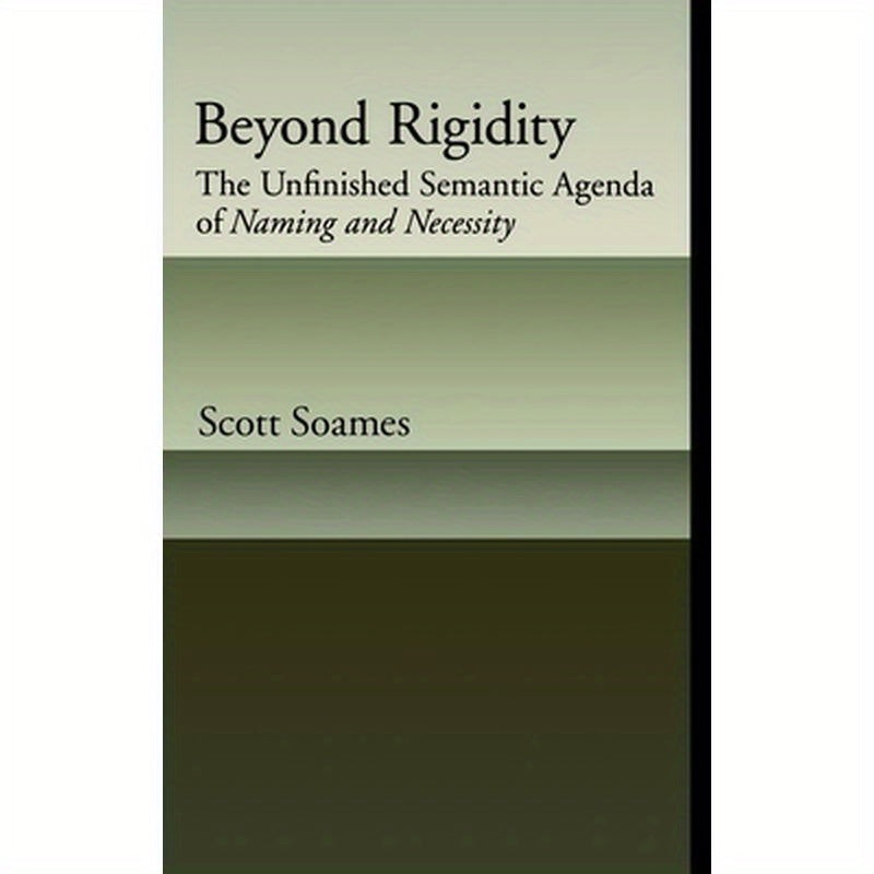 Beyond Rigidity: The Unfinished Semantic Agenda of Naming and Necessity