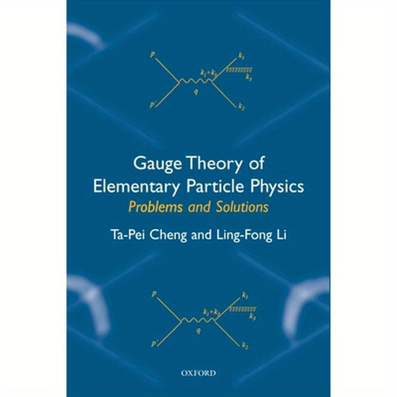 Gauge Theory of Elementary Particle Physics: Problems and Solutions