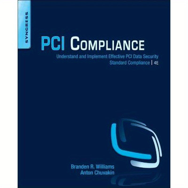 PCI Compliance: Understand and Implement Effective PCI Data Security Standard Compliance