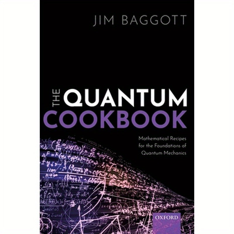 Quantum Cookbook: Mathematical Recipes for the Foundations of Quantum Mechanics