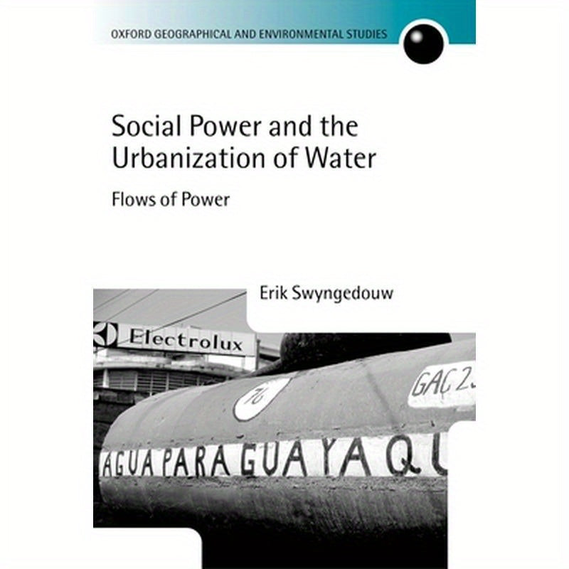 Social Power and the Urbanization of Water: Flows of Power