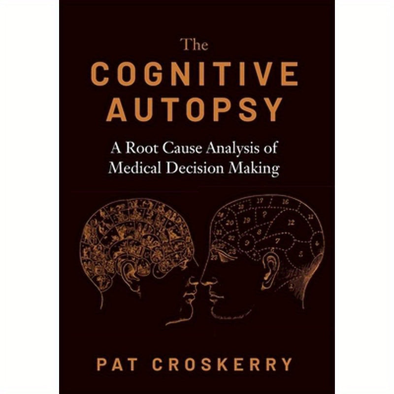 Cognitive Autopsy: A Root Cause Analysis of Medical Decision Making