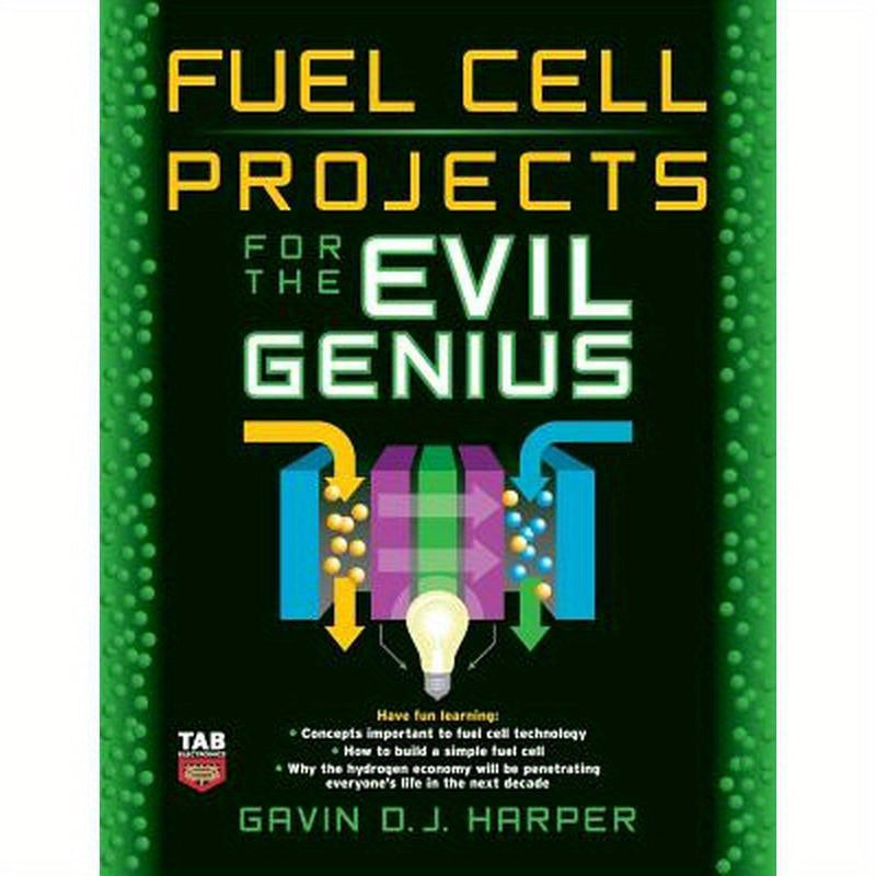 Fuel Cell Projects for the Evil Genius