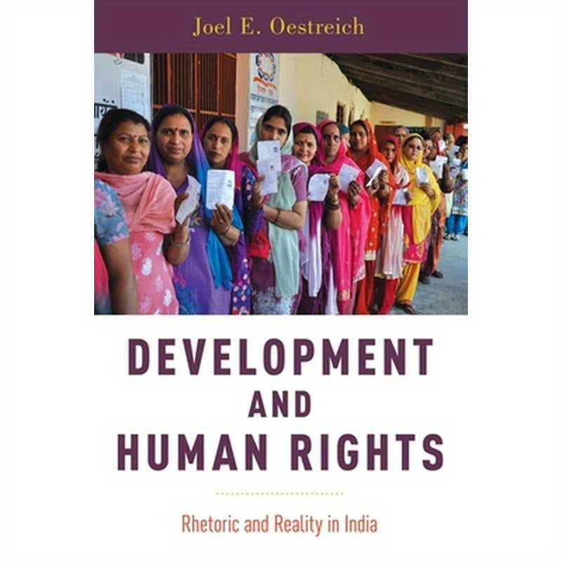 Development and Human Rights: Rhetoric and Reality in India