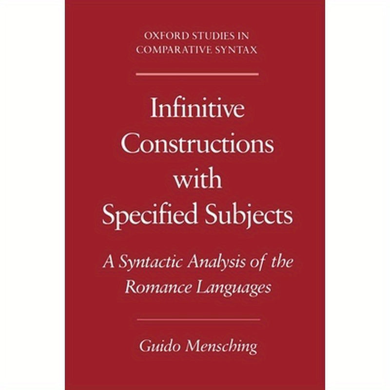 Infinitive Constructions with Specified Subjects: A Syntactic Analysis of the Romance Languages