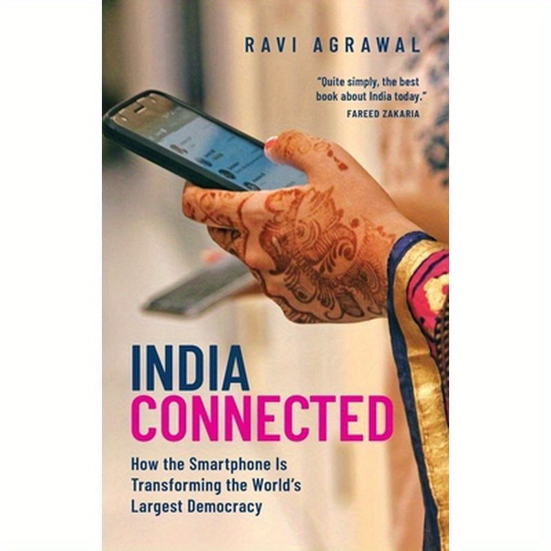 India Connected: How the Smartphone Is Transforming the World's Largest Democracy