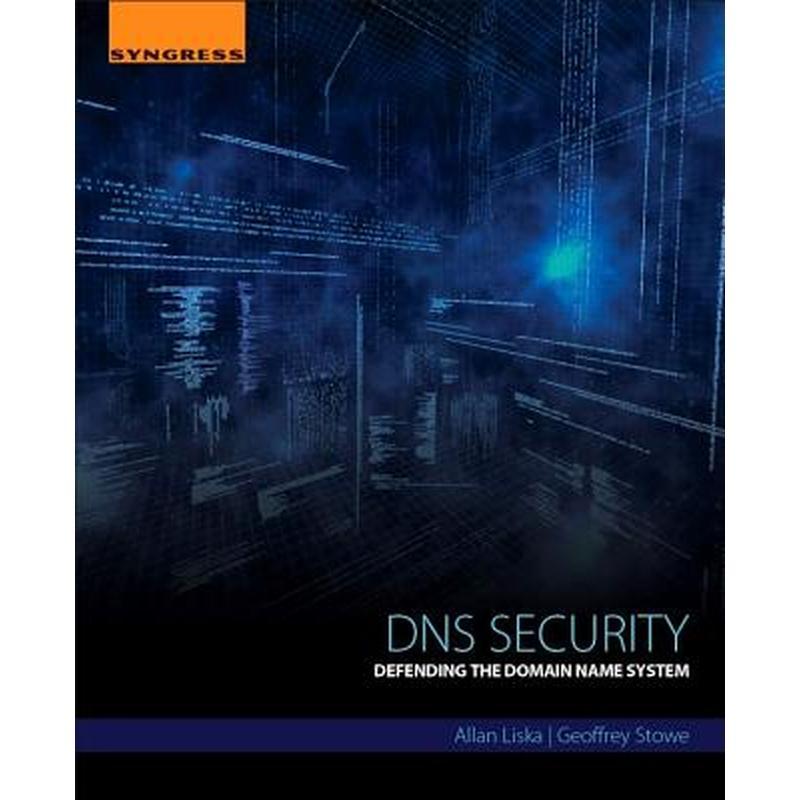 DNS Security: Defending the Domain Name System