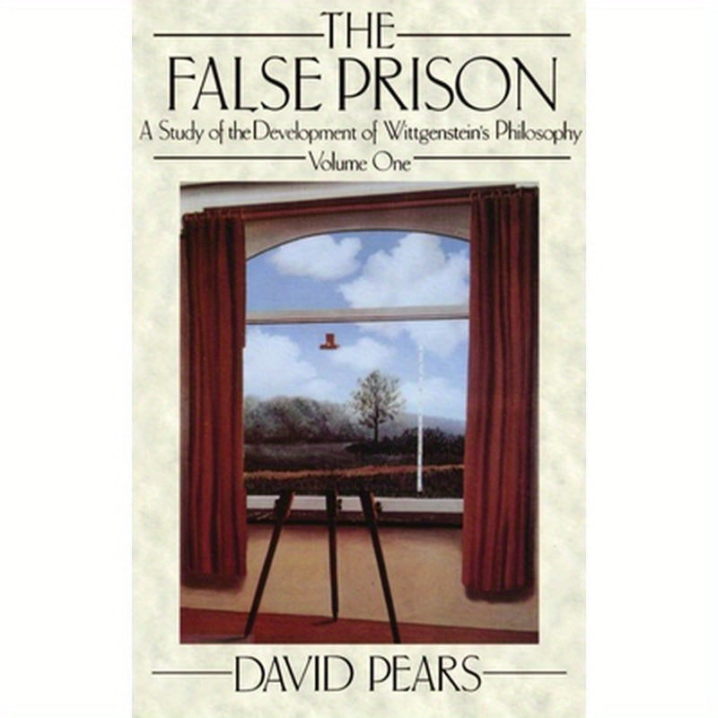 The False Prison: A Study of the Development of Wittgenstein's Philosophy Volume 1