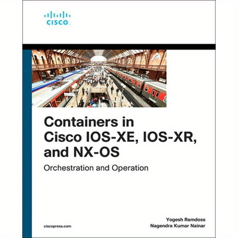 Containers in Cisco Ios-Xe, Ios-Xr, and Nx-OS: Orchestration and Operation