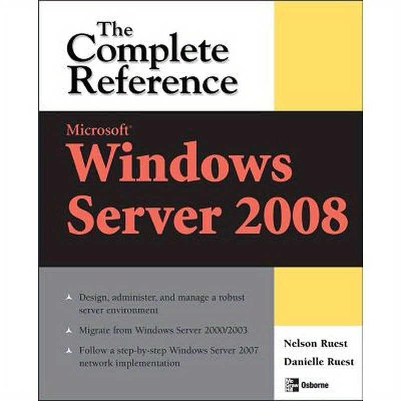 Microsoft Windows Server 2008: The Complete Reference