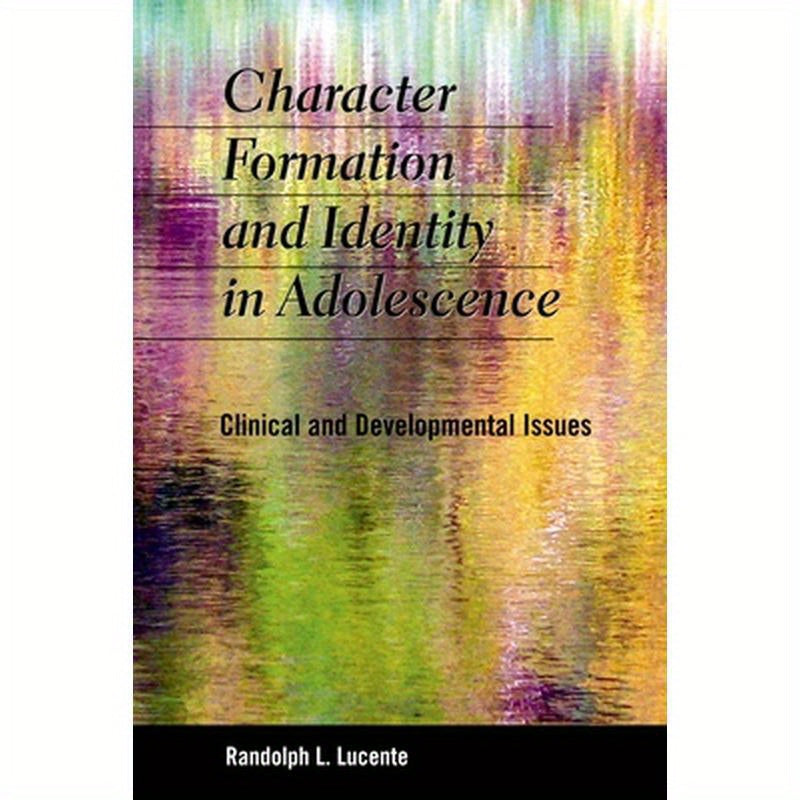 Character Formation and Identity in Adolescence: Clinical and Developmental Issues