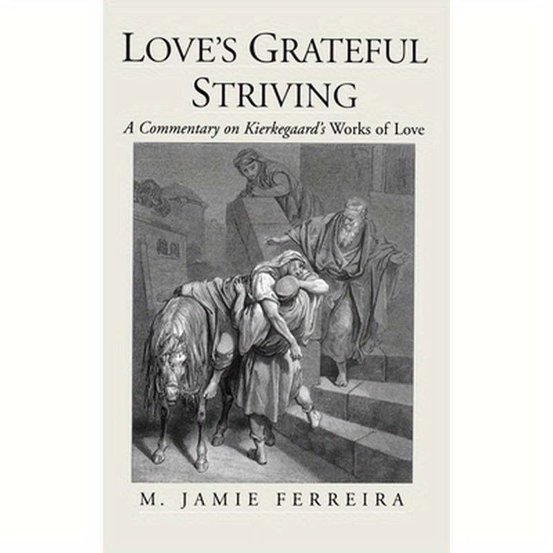 Love's Grateful Striving: A Commentary on Kierkegaard's Works of Love