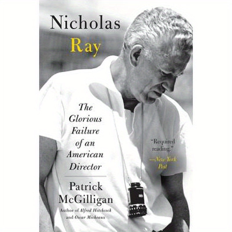 Nicholas Ray: The Glorious Failure of an American Director