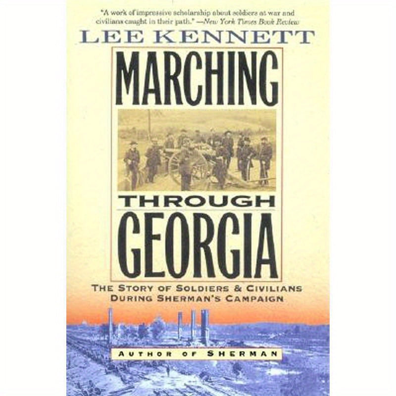 Marching Through Georgia: The Story of Soldiers and Civilians During Sherman's Campaign