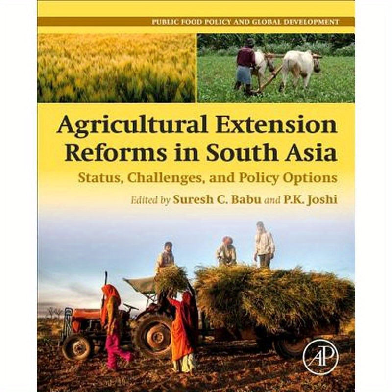 Agricultural Extension Reforms in South Asia: Status, Challenges, and Policy Options