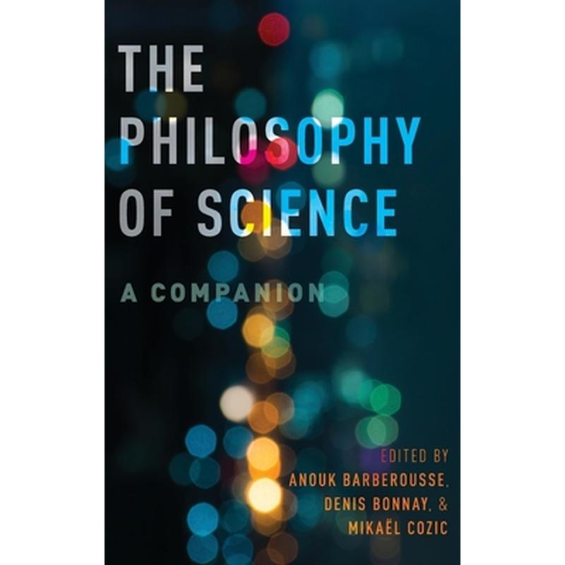 Philosophy of Science: A Companion