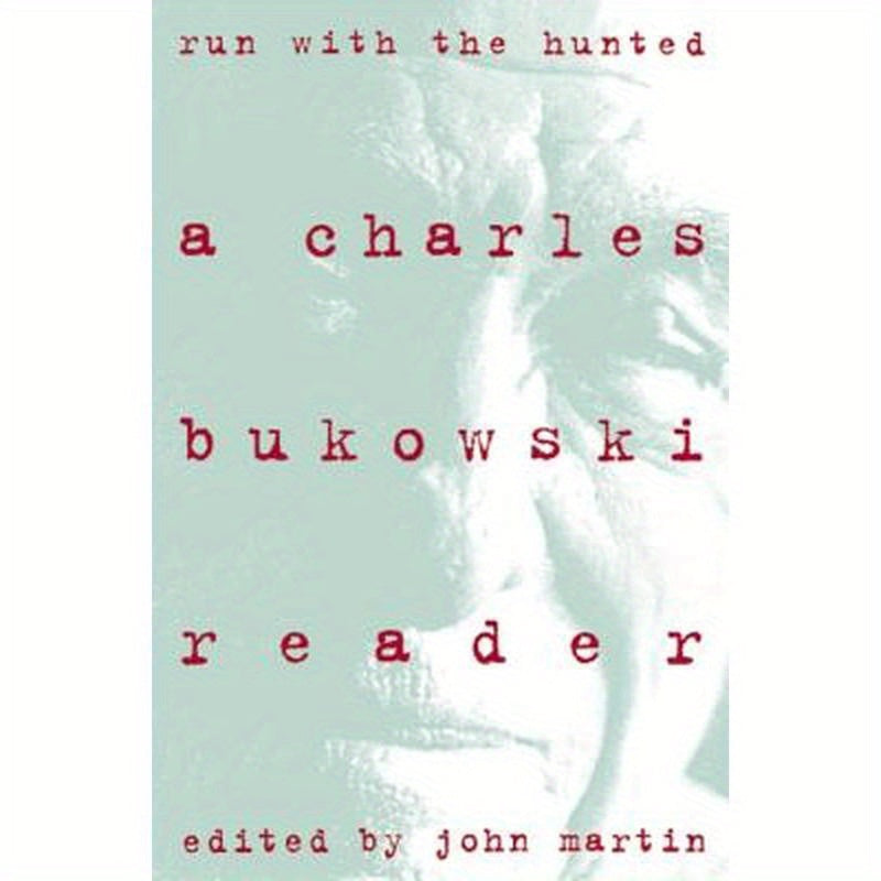 Run with the Hunted: Charles Bukowski Reader, a