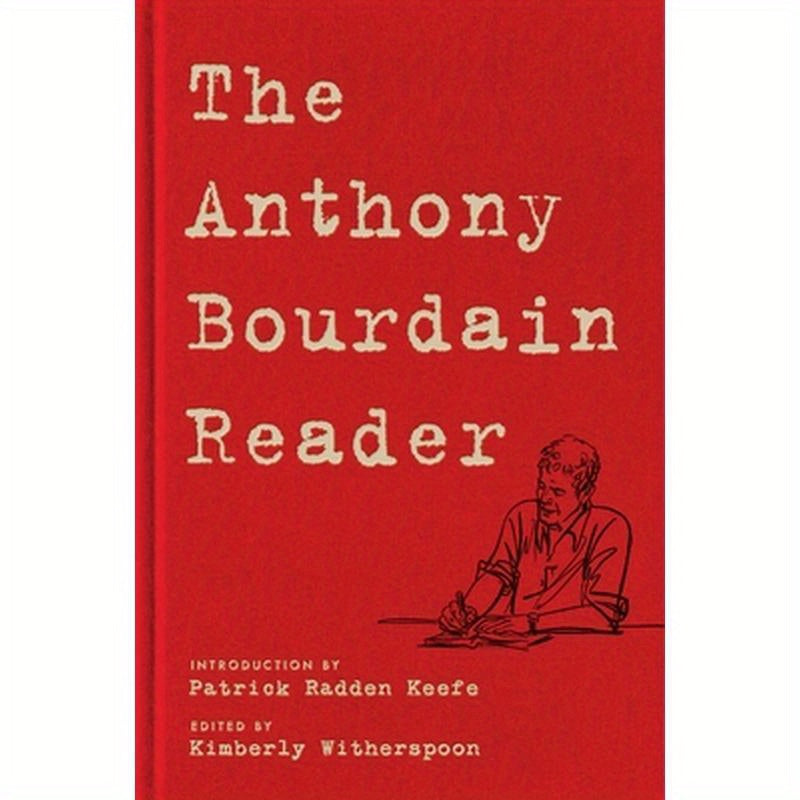 The Anthony Bourdain Reader: New, Classic, and Rediscovered Writing