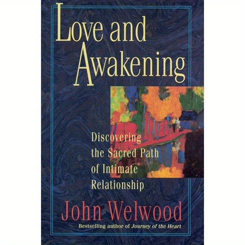 Love and Awakening: Discovering the Sacred Path of Intimate Relationship