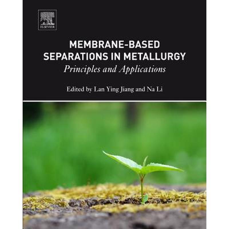 Membrane-Based Separations in Metallurgy: Principles and Applications